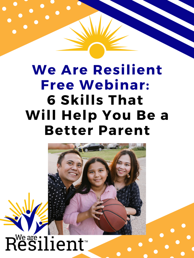 Free Webinar: 6 Resilience Skills That Will Help You Be a Better Parent
