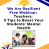 Free Webinar. Teachers: 5 Tips to Boost Your Students’ Mental Health