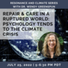 Repair And Care In A Ruptured World: Psychology Tends to The Climate Crisis with Dr. Wendy Greenspun