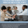 Values in the Workplace: A Thing of the Future, Part I FREE WEBINAR
