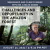 Challenges and Opportunity in the Amazon Forest with Dr. Carlos Nobre