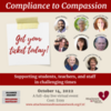 Compliance to Compassion:  Supporting Students, Teachers &amp; Staff in Challenging Times