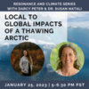 Local To Global Impacts Of A Thawing Arctic with Darcy Peter and Dr. Susan Natali