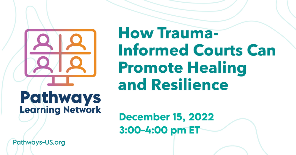 How Trauma-Informed Courts Can Promote Healing and Resilience