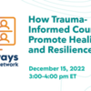 How Trauma-Informed Courts Can Promote Healing and Resilience