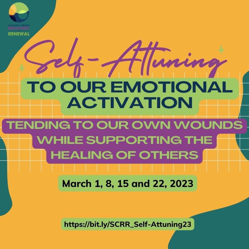 Self-Attuning to Emotional Activation  Tending to our own Wounds While Supporting the Healing of Others a Community of Practice from SCRR