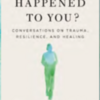 What Happened to You? Book Study
