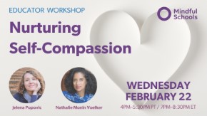 Educator Workshop: Nurturing Self-Compassion (Mindful Schools)