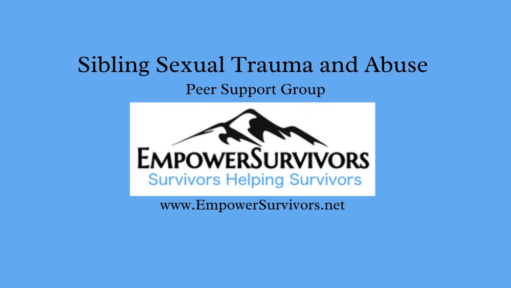 Sibling Sexual Trauma and Abuse Zoom Support Group- New!