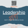 Leadership EDIT (equity-driven, informed by trauma) Summit