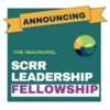 Announcing SCRR's Inaugural Leadership Fellowship!