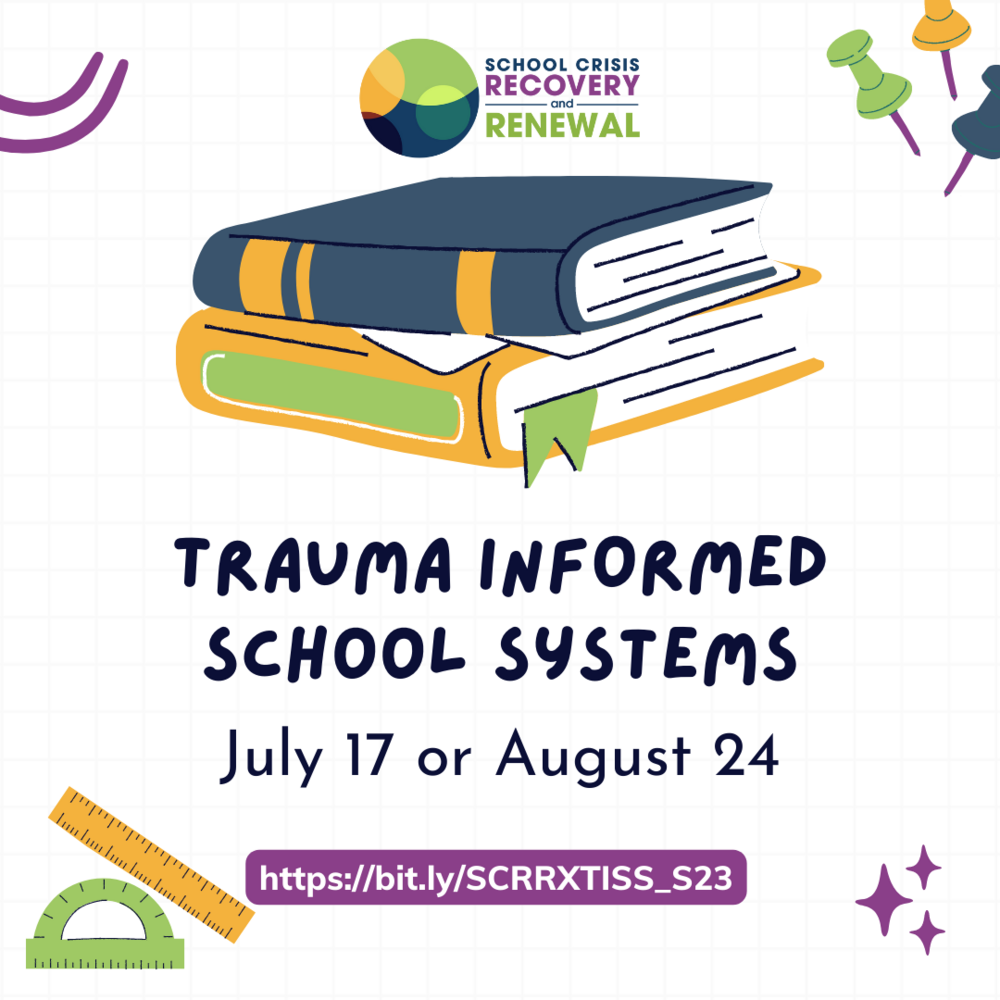 SCRR  Workshop: Trauma Informed School Systems for Crisis Recovery and Renewal