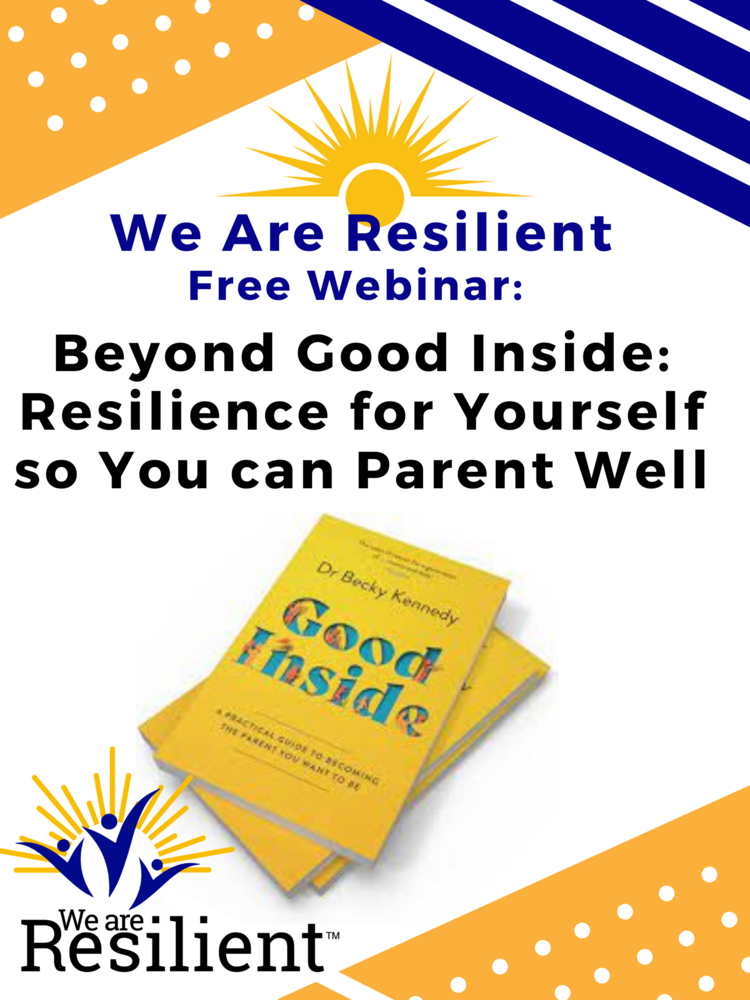 Beyond Good Inside: Resilience for Yourself so You can Parent Well