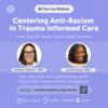 Centering Anti-Racism in Trauma-Informed Care