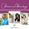 Conquer Stress, Overwhelm and Burnout for Good