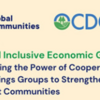 Beyond Inclusive Economic Growth: Harnessing the Power of Cooperatives and Savings Groups to Strengthen Resilient Communities (Global Communities)