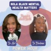 NOLA BLACK MENTAL HEALTH MATTERS POWER HOUR PHYSICAL &amp; MENTAL HEALTH
