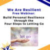 Build Personal Resilience through the Four Steps to Letting Go