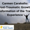 Post-Traumatic Growth: Transformation of the Trauma Experience