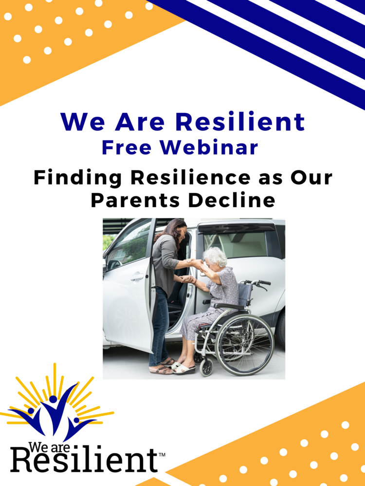 Finding Resilience as Our Parents Decline