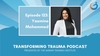 New Transforming Trauma Episode 123:   A Pathway to Peace in the Fight Against Oppression and Religious Trauma with Yasmine Mohammed