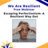 Escaping Perfectionism: A Resilient Way Out