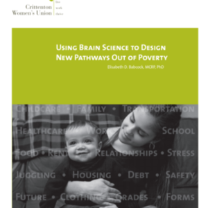 Using Brain Science to Design New Pathways Out of Poverty: Crittenton Women's Union (37 pages)