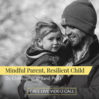 Mindful Parent, Resilient Child: Strategies for Difficult Times, a FREE live video call with Dr. Christopher Willard.