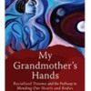 Resmaa: My Grandmother's Hands / Author: Resmaa Menakem