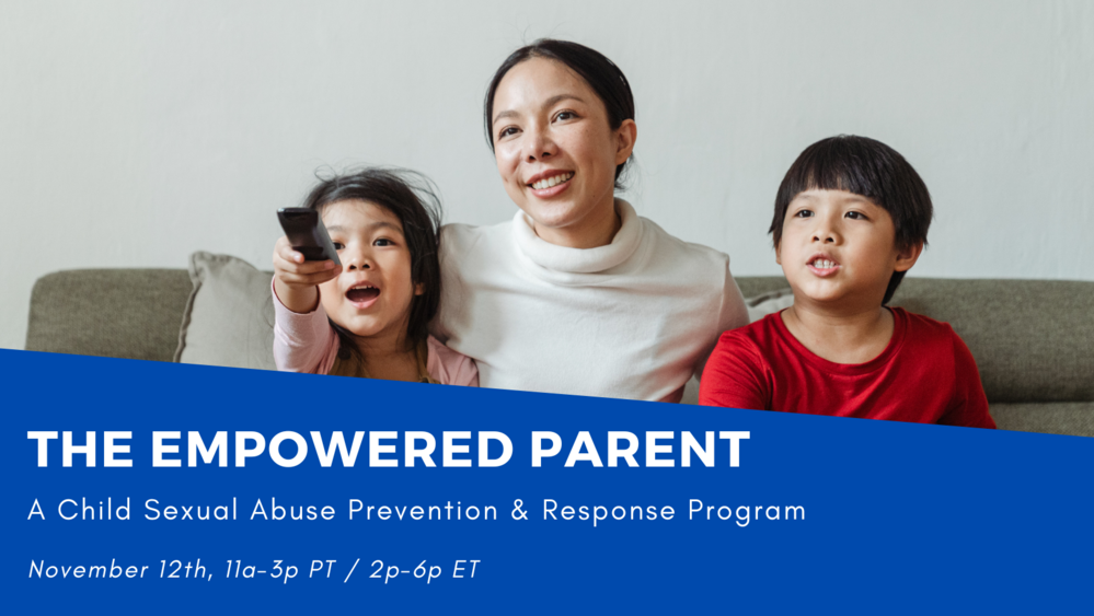 The Empowered Parent: A Child Sexual Abuse Prevention &amp; Response Program