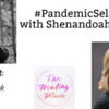 Shenandoah Chefalo joins Teri Wellbrock for #PandemicSelfCare chat
