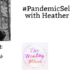 Heather Ferri joins Teri Wellbrock for another #PandemicSelfCare discussion!