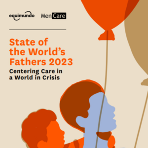 State-of-the-Worlds-Fathers 2023 Centering Care is a World of Crisis (91-pages).pdf