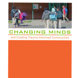Changing Minds and Creating Trauma Informed Communities.pdf (28 pages)