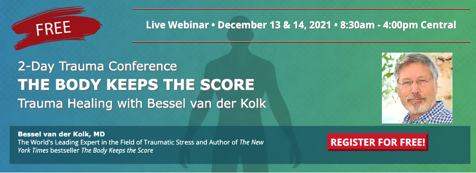 Free 2-Day Conference: Dr. Bessel van der Kolk's The Body Keeps the Score