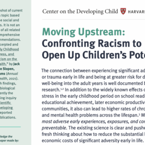 Moving Upstream: Confronting Racism to Open Up Children’s Potential (Center on the Developing Child, Harvard University)