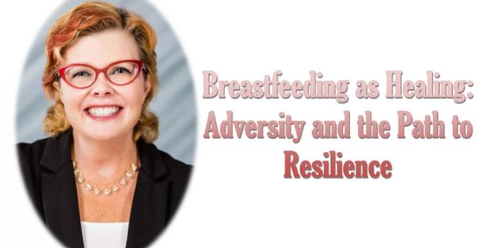 Breastfeeding as Healing: Adversity and the Path to Resilience