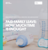 New Report Explores Paid Family Leave: How Much Time is Enough?