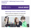 Issue Brief 61 - Addressing Trauma in Early Childhood [chdi.org]