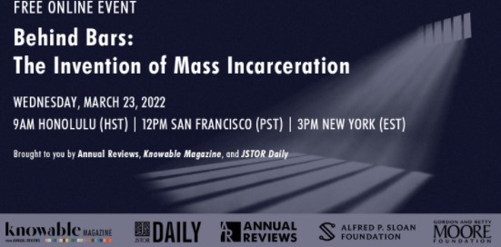 Behind bars: The invention of mass incarceration (Annual Reviews, Knowable Magazine, &amp; JSTOR Daily)