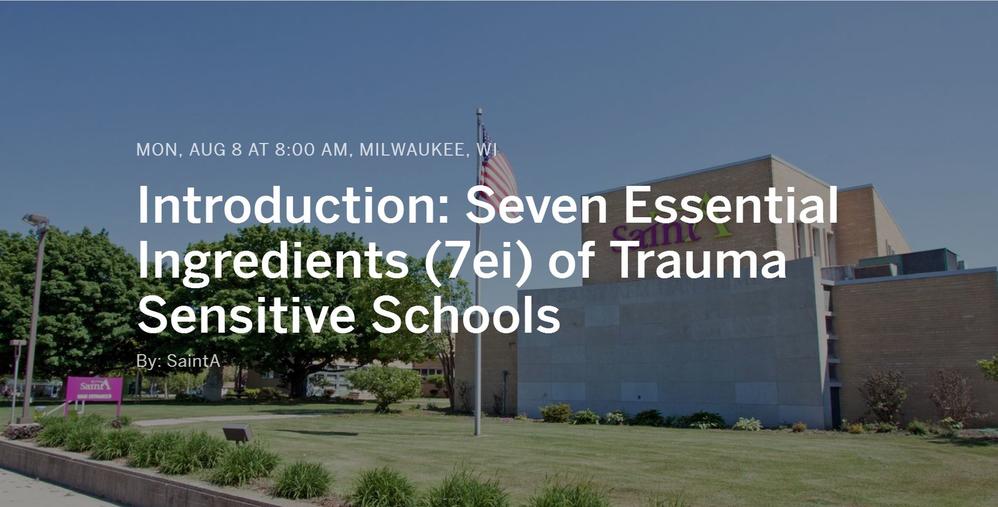 Introduction: Seven Essential Ingredients (7ei) of Trauma Sensitive Schools [Milwaukee, WI]
