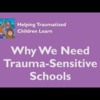 Why We Need Trauma Sensitive Schools  (traumasensitiveschools.org) 10.50 minute video