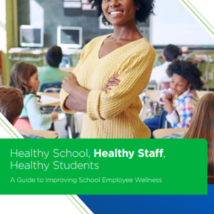 Healthy School, Healthy Staff, Healthy Students, A Guide to Improving School Employee Wellness (87 pages).pdf
