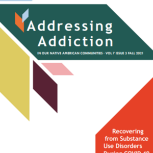 Addressing Addiction in Native American Communities  Vol 7 Issue 3 fall 2021 (ATTC)