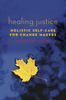 Healing Justice: Holistic Self-Care for Change Makers