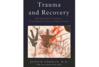 Trauma and Recovery: The Aftermath of Violence--From Domestic Abuse to Political Terror, by Judith Herman, M.D.