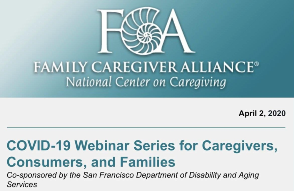 Family Caregiver Alliance: COVID-19 Webinar Series for Caregivers, Consumers, and Families