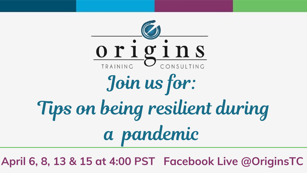 Origins Training &amp; Consulting: Tips on Being Resilient During a Pandemic via Facebook Live