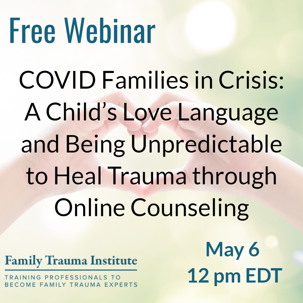 FREE WEBINAR:  A Child’s Love Language and Being Unpredictable to Heal Trauma through Online Counseling