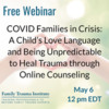 FREE WEBINAR:  A Child’s Love Language and Being Unpredictable to Heal Trauma through Online Counseling